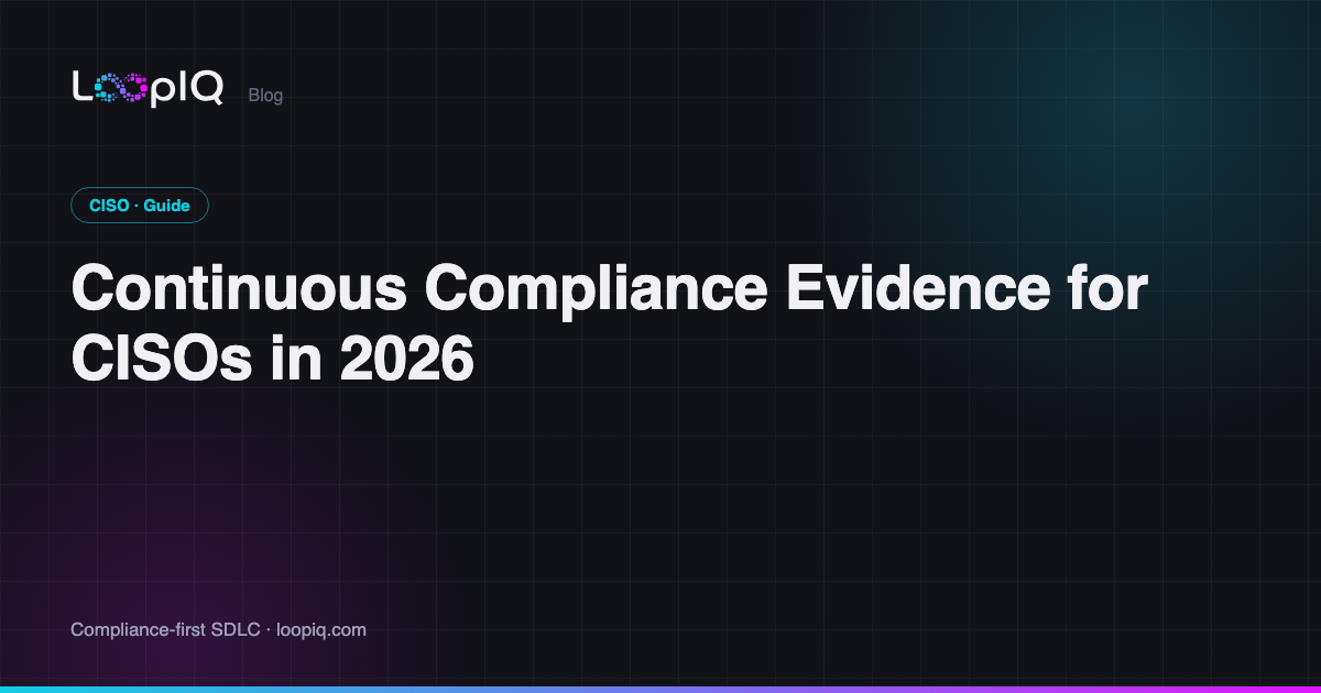 Continuous Compliance Evidence for CISOs in 2026