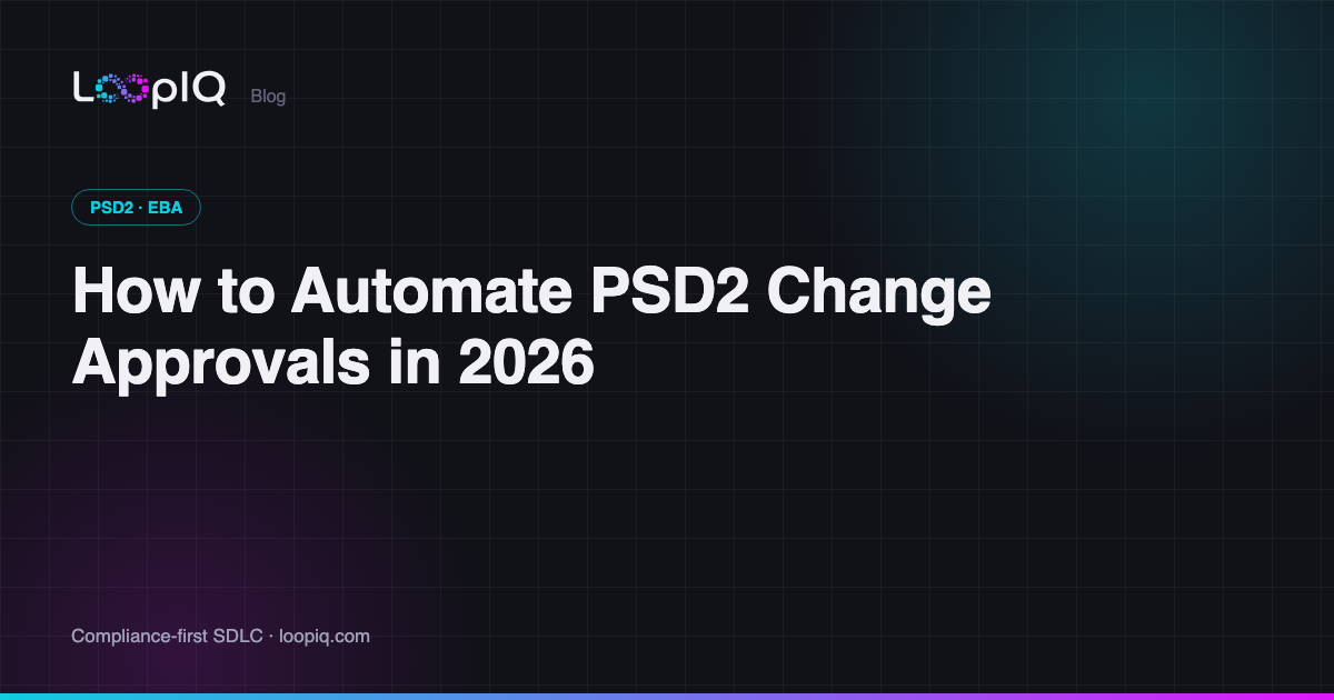 How to Automate PSD2 Change Approvals in 2026