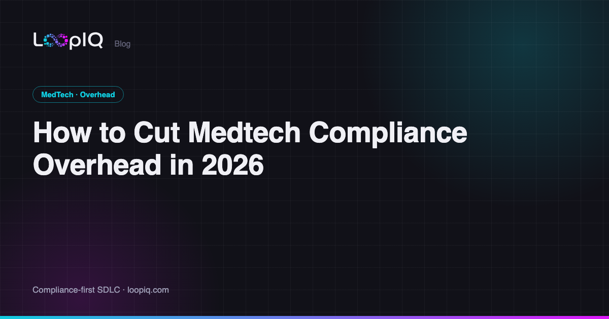 How to Cut Medtech Compliance Overhead in 2026