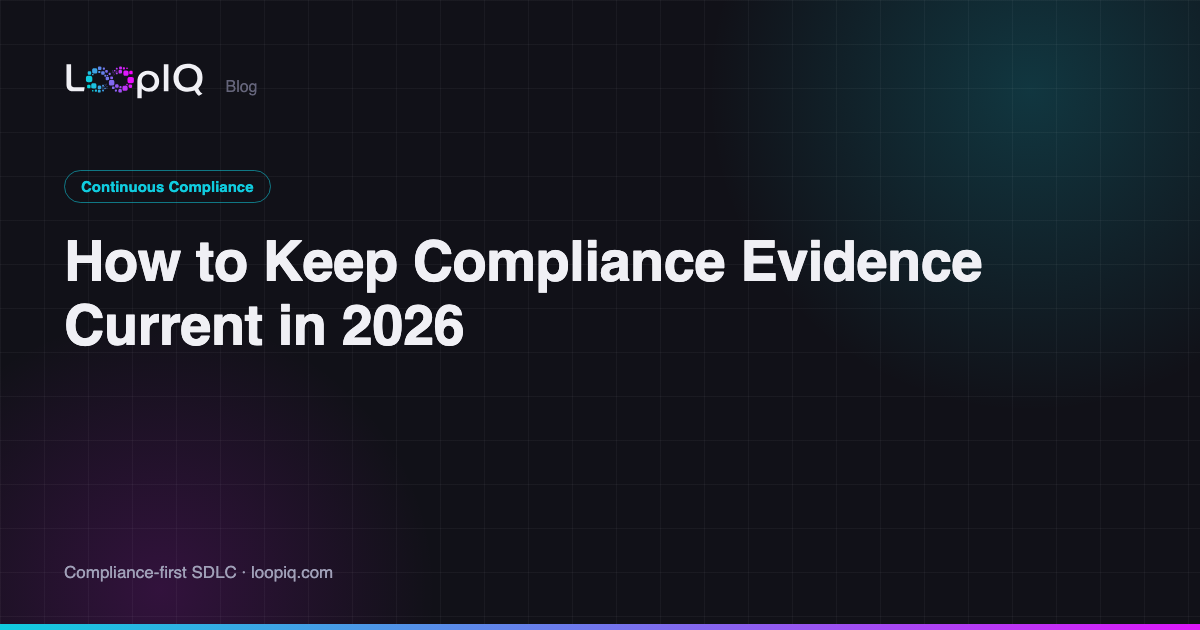 How to Keep Compliance Evidence Current in 2026