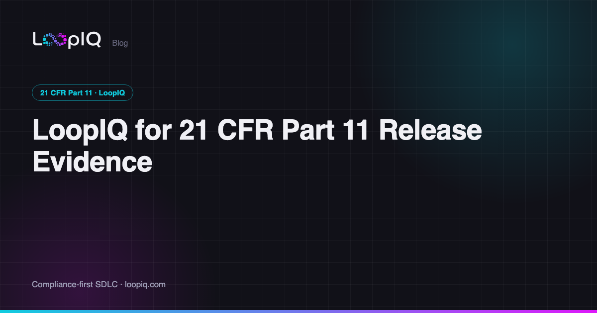 LoopIQ for 21 CFR Part 11 Release Evidence