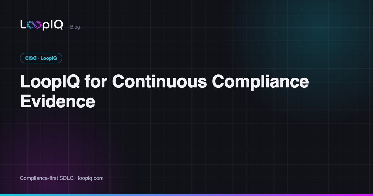 LoopIQ for Continuous Compliance Evidence