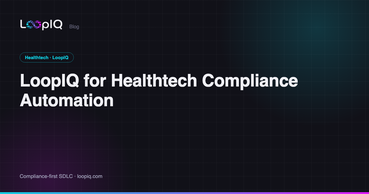 LoopIQ for Healthtech Compliance Automation