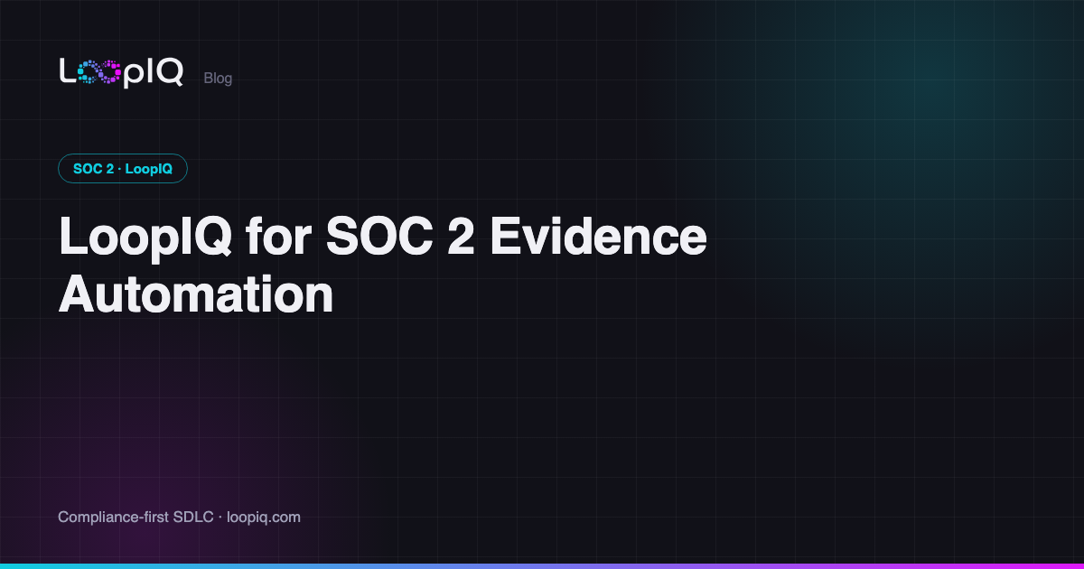 LoopIQ for SOC 2 Evidence Automation
