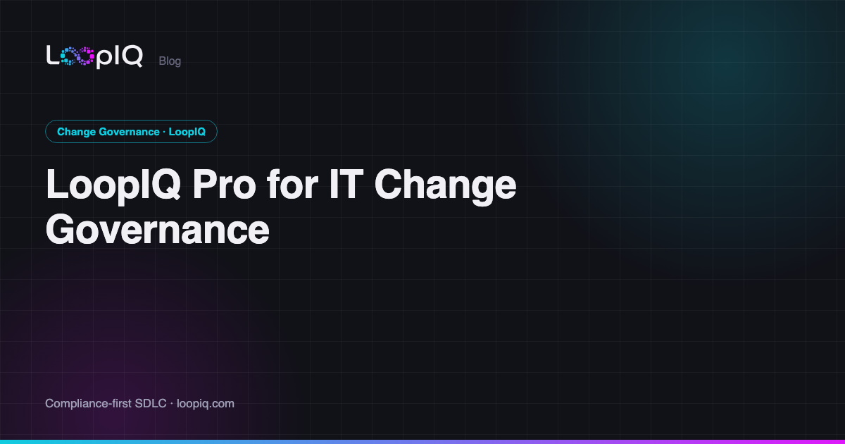 LoopIQ Pro for IT Change Governance