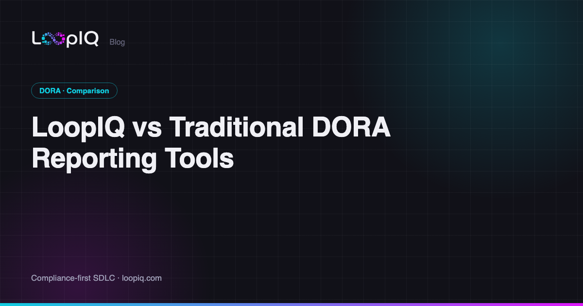 LoopIQ vs Traditional DORA Reporting Tools