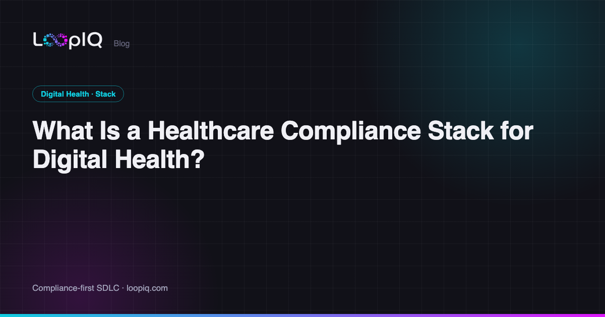 What Is a Healthcare Compliance Stack for Digital Health?